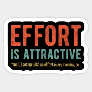 Effort is Attractive 6 Sticker